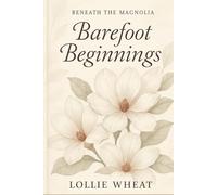 Beneath the Magnolia: Barefoot Beginnings