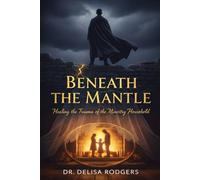 Beneath the Mantle: Healing the Trauma of the Ministry Household