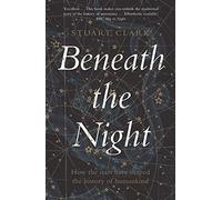 Beneath the Night: How the stars have shaped the history of humankind (Main)