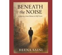 Beneath the Noise: A Journey from Silence to Self-Love