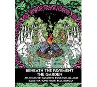Beneath the Pavement the Garden: An Anarchist Coloring Book for All Ages: An Anarchist Colouring Book for All Ages