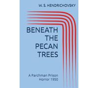 BENEATH THE PECAN TREES: A Parchman Prison Horror 1950 (THE UNBROKEN LINE)