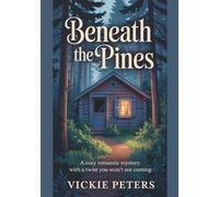 Beneath The Pines: A Cozy Romantic Mystery With A Twist You Won't See Coming.