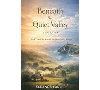 Beneath The Quiet Valley Two Lives (The Quiet Valley Series)