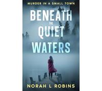 Beneath The Quiet Waters: Murder In A Small Town