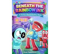 Beneath the Rainbow Ink: An Unofficial Dandy’s-World Mystery Storybook