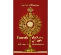 Beneath the Rays of Love: Reflections for Silent Adoration