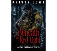 Beneath the Red Light: A Dark Romance of Obsession, Betrayal, and Mountain Salvation