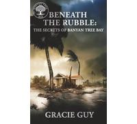 Beneath the Rubble (The Secrets of Banyan Tree Bay)