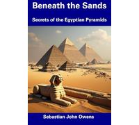 Beneath the Sands: Secrets of the Egyptian Pyramids