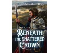 Beneath the Shattered Crown (The Lone Prince)