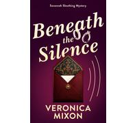 Beneath the Silence : A Savannah Sleuthing Mystery
