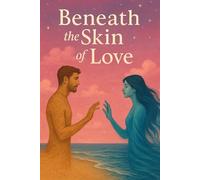 Beneath the skin of love