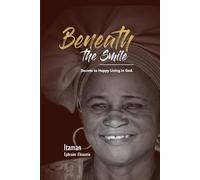 BENEATH THE SMILE: Secrets to Happy Living in God