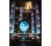 BENEATH THE SPHINX: The Secret That Was Never Meant to Be Found