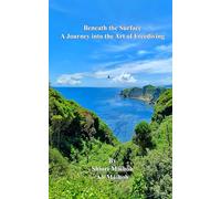 Beneath the Surface: A Journey into the Art of Freediving