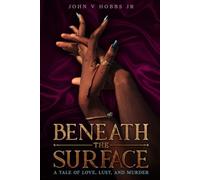 Beneath the Surface: A Tale of Love, Lust and Murder