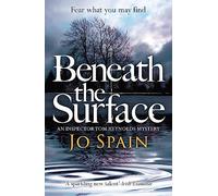 Beneath the Surface: A compelling crime mystery full of shock twists (An Inspector Tom Reynolds Mystery Book 2) (An Inspector Tom Reynolds Mystery)