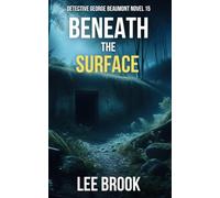 Beneath the Surface: In a town where secrets run deep, one detective must confront the darkness to bring the missing home (The West Yorkshire Crime Thrillers)