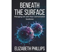Beneath the Surface: Managing Life with Mast Cell Activation Syndrome