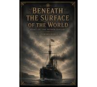 Beneath The Surface of the World: Book 1 of the Aether Century