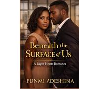Beneath the Surface of Us: A Lagos Hearts Romance (The Lagos Hearts Collection)