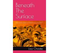 Beneath The Surface: "The Hidden Battles of Motherhood and Mind"