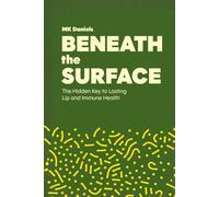 Beneath The Surface: The Hidden Key To Lasting Lip And Immune Health