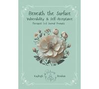 Beneath the Surface, Vulnerability and Self Acceptance: Therapist Led Journal Prompts