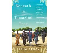 Beneath the Tamarind Tree: A Story of Courage, Family, and the Lost Schoolgirls of Boko Haram