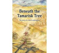 Beneath the Tamarisk Tree: The Story of a Thief's redemption