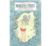 Beneath the Trees Where Nobody Sees Artist's Edition