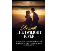 Beneath the Twilight River: A Powerful African Romance of Forbidden Love, Family Secrets, and Healing