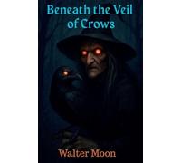 Beneath the Veil of Crows