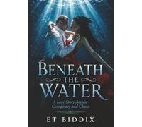 Beneath the Water: A Love Story Amidst Conspiracy and Chaos