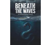 Beneath the Waves: The Mystery of the Tizheruk (Legends of the Last Frontier)