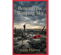 Beneath The weeping Sky: From Suffolk to the Front