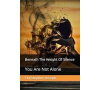 Beneath The Weight Of Silence: You Are Not Alone