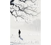 Beneath the White: A Story of Survival