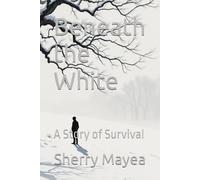 Beneath the White: A Story of Survival