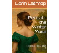 Beneath the Winter Moss: Echoes of Honor Book 1