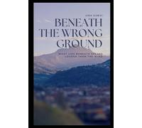 Beneath the Wrong Ground: What Lies Beneath Speaks Louder Than the Wind