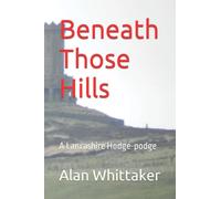 Beneath Those Hills: A Lancashire Hodge-podge