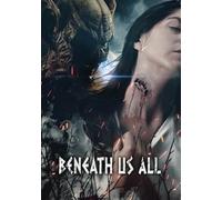 Beneath Us All