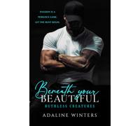Beneath Your Beautiful (The Ruthless Creatures Series)