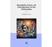 Benedetto Croce: An Introduction to His Philosophy (Classic Books)