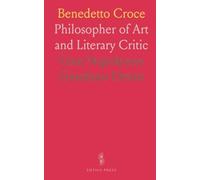 Benedetto Croce: Philosopher of Art and Literary Critic