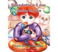 Benedetto e il suo amico Enrico: Primo libro su Benedetto: 5 (BENEDICT)