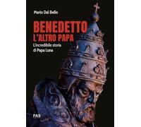 Benedetto l'altro papa. L'incredibile storia di Papa Luna