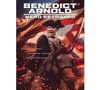 Benedict Arnold: Hero Betrayed